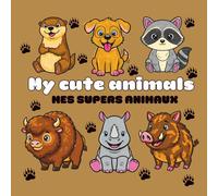 My Cute Animals EN | Mes supers animaux FR: A Sweet and Fun Coloring Book for Kids EN | Un livre de coloriage tendre et amusant pour enfants FR