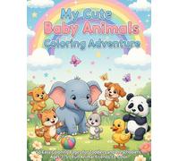 My Cute Baby Animals Coloring Adventure: 50 Easy Coloring Pages for Toddlers and Preschoolers Ages 3-5 | Fun Animal Friends to Color
