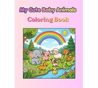 My Cute Baby Animals coloring book: Fun and adorable cute baby animal coloring pages
