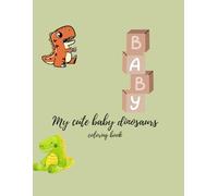 My cute baby dinosaurs: baby dinosaur coloring book