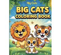 My Cute Big Cats Coloring Book for Kids Ages 2-4: Simple & Bold Jungle Animal Designs | Easy Lion, Tiger & Leopard Coloring Pages for Kids & Toddlers