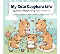 My Cute Capybara Life: Big, Bold, and Easy Coloring Pages for Kids Kawaii