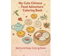 My Cute Chinese Food Adventure Coloring Book: Bold and Easy Colorig Book (Kawaii Cultural Explorer)