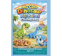 My cute dinosaur alphabet coloring book: A to Z cute and realistic dinosaur for kids ages 3 to 8 (livres de coloriages)