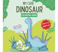 My Cute Dinosaur Coloring Book: Fun Coloring & Activity Book for kids Ages 4-8. Perfect Gift for Little Artists!