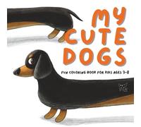 My cute dogs: Fun Coloring Book for Kids Ages 3-8 (8.5"x8.5')