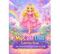 My Cute Doll Coloring Book: Fun & Easy Coloring Pages for Kids Ages 3-8 | Princess, Fashion & Dream Doll Designs