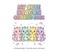 My Cute Dragon Coloring Book: 30 Cozy and Adorable Dragon Adventures for Toddlers | Thick and Easy Full-Scene Coloring Pages for Little Hands Ages 2-4