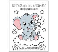 My Cute Elephant Coloring Book: A Delightful Children's Coloring Activity Book with Cute Elephants, Flowers, and Stars for Toddlers and Kids Ages 2-4 (100 Pages)
