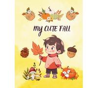 My CUTE FALL: Fun and easy autumn coloring pages and simple activity ideas for parents and teachers