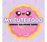 My Cute Food: Kawaii Food Coloring Book