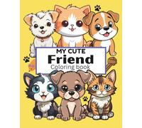 MY CUTE FRIEND: Coloring book ,Cute Dogs and Cats Coloring Book for Kids Ages 3-8: Easy and Fun Puppy and Kitten Designs for Toddlers, Preschoolers & ... - Simple, Bold Lines and Single-Sided Pages
