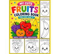 My cute Fruits coloring book: Cute Fruit Characters to Color, Learn, and Enjoy Large, Simple Fruit Designs for Creative Kids a Delightful Fruit ... 3+ Fun & Easy Coloring Pages for Kids Ages 3+