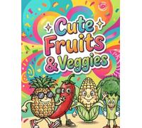 My Cute Fruits & Veggies: 20 Fun,Easy & Adorable Coloring Designs for Children