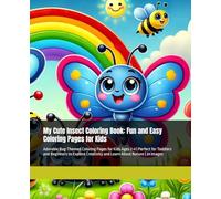 My Cute Insect Coloring Book: Fun and Easy Coloring Pages for Kids: Adorable Bug-Themed Coloring Pages for Kids Ages 2-4 | Perfect for Toddlers and ... Creativity and Learn About Nature | 24 pages