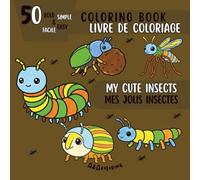 My Cute Insects | Mes Insectes Trop Mignons: A Fun and Adorable Insect Coloring Book for Kids | Un livre de coloriage amusant et adorable sur les ... of 40 coloring books for children ages 3-10)