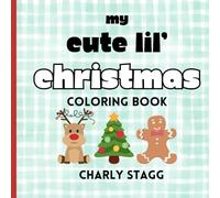 My Cute Lil’ Christmas Coloring Book: Bold, Simple Illustrations for Kids, Teens, & Adults: Simple, Cute, and TONS of FUN! Great for Gifting! (My Cute Lil' Coloring Books)