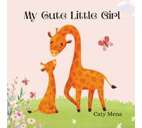 My Cute Little Girl: Mi Chiquita Linda. Growing Up with Mom's Tender Embrace (Infants Books)