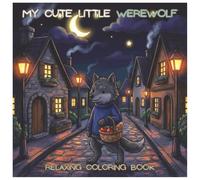 My Cute Little Werewolf: A Cozy Spooky Coloring Book for Relaxation, Calm Nights, and Gentle Moonlit Scenes | Easy to Color, for gift, free time (My Cute Little Coloring Book)
