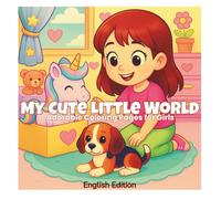 My Cute Little World: Adorable Coloring Pages for Girls Filled with Sweet Moments, Cute Friends, and Happy Little Adventures (English Edition) (ArtFun Color - Girls Coloring Collection)
