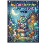 My Cute Monster Coloring Book for Kids: 70 Fun, Easy & Adorable Coloring Pages with Friendly Monsters for Boys & Girls Ages 5-10 (My Cute World Coloring Book Series)
