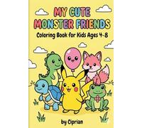 My Cute Monster Friends: A Coloring Book for Kids Ages 4-8 - 25 Fun & Easy Pages with Stylized Creature Designs