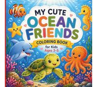 My Cute Ocean Friends: Ocean Animals Colouring Book for Kids Ages 3-5: 25 Cute and Easy Colouring Pages