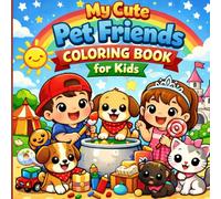 My Cute Pet Friends Coloring Book for Kids: A Fun & Easy Coloring Book with Adorable Puppies, Kittens, and Cute Animal Friends for Toddlers and Preschool Kids Ages 4-8