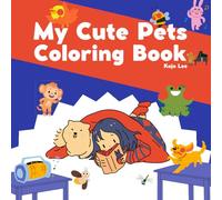 My Cute Pets Coloring Book: Fun and Relaxing Coloring Pages of Adorable Dogs, Cats, Bunnies, and More | Perfect for Kids, Teens, and Animal Lovers!