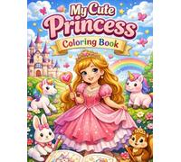 My Cute Princess Coloring Book: Sweet Princess & Fairy Tale Coloring Fun