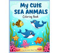 My Cute Sea Animals Coloring Book (Animals, Nature & Big Adventures Coloring Series (Ages 3-7))