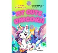 My Cute Unicorn: Coloring Book for Kids with Fun Facts and Unicorn Legends in English, German and Polish (Color with Anna, Male mit Anna, Koloruj z Anna)