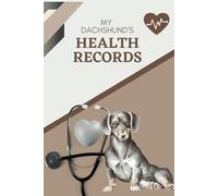 My Dachshund's Health Records: Log book to track your pet puppy dog's vet visits and immunizations