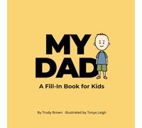 My Dad: A Fill-in book for kids (“All About My…” Fill-in Book Series for Kids)
