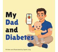 My Dad and Diabetes: A Rhyming Picture Book to Help Young Children Understand Their Parent's Diabetes (My Mom and...My Dad and...)
