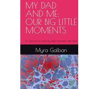 MY DAD AND ME: 0UR BIG LITTLE MOMENTS: A Journal to write my best moments with Dad