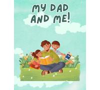 My Dad and Me!: An Interactive Book For Kids To Create Memories With Dad