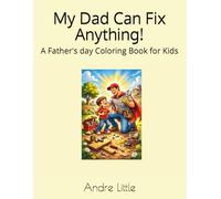 My Dad Can Fix Anything: A Father's day Coloring Book for Kids