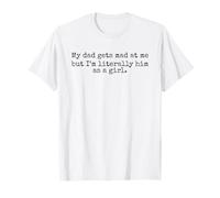 My Dad Gets Mad at me But I’m Him as a Girl Fathers Day Camiseta
