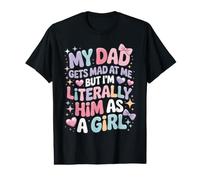 My Dad Gets Mad at Me But I'm Literally Him As A Girl Camiseta gráfica económica