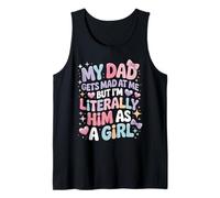 My Dad Gets Mad at Me But I'm Literally Him As A Girl Camiseta sin Mangas