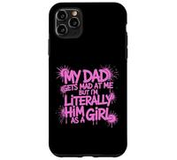 My Dad Gets Mad at me but I'm Literally Him as a Girl Carcasa para iPhone 11 Pro MAX