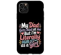 My Dad Gets Mad at Me But I'm Literally Him As A Girl Carcasa para iPhone 11 Pro MAX