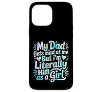 My Dad Gets Mad at Me But I'm Literally Him As A Girl Carcasa para iPhone 13 Pro MAX