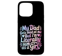 My Dad Gets Mad at Me But I'm Literally Him As A Girl Carcasa para iPhone 15 Pro MAX