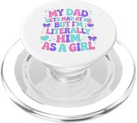 My Dad Gets Mad at Me But I'm Literally Him As A Girl PopSockets PopGrip para MagSafe