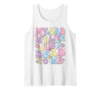 My Dad Is Alive Just Dead To Me Padre Muerto Camiseta sin Mangas