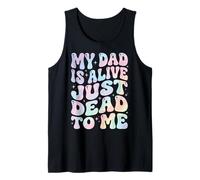 My Dad Is Alive Just Dead To Me Padre Muerto Camiseta sin Mangas