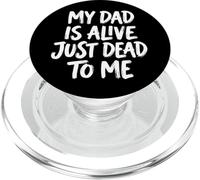 My Dad Is Alive Just Dead To Me Padre Muerto PopSockets PopGrip para MagSafe