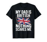 My Dad Is British Nothing Scares Me Camiseta